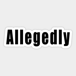 Allegedly Sticker